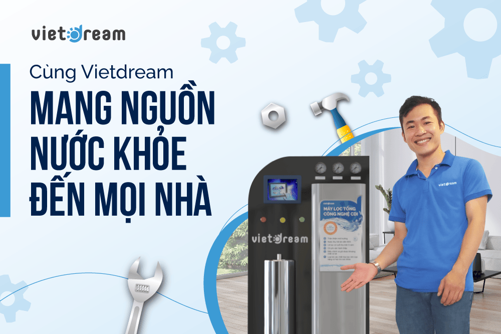 Cùng Vietdream mang nguồn nước khỏe đến mọi nhà - Máy lọc tổng CDI AQGreen